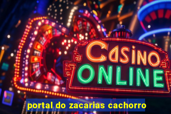 portal do zacarias cachorro