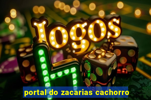 portal do zacarias cachorro