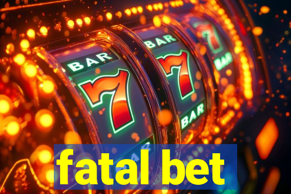 fatal bet
