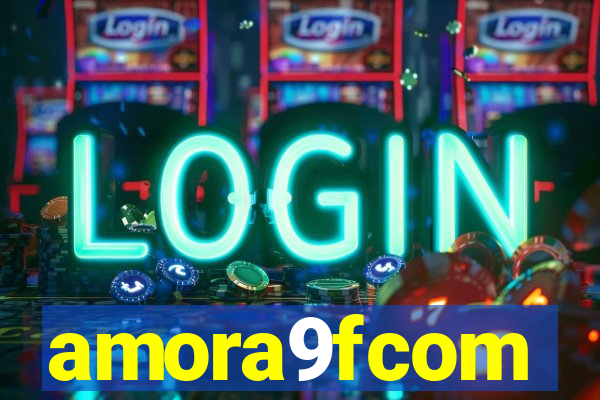 amora9fcom
