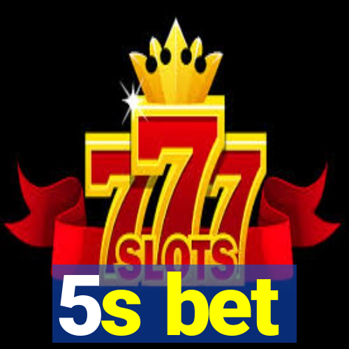 5s bet