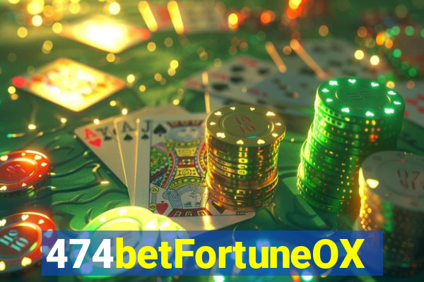 474betFortuneOX