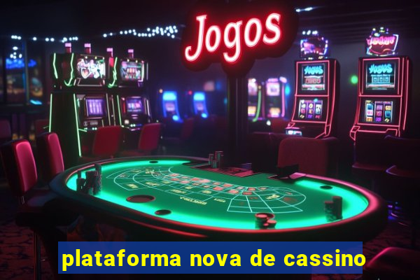 plataforma nova de cassino