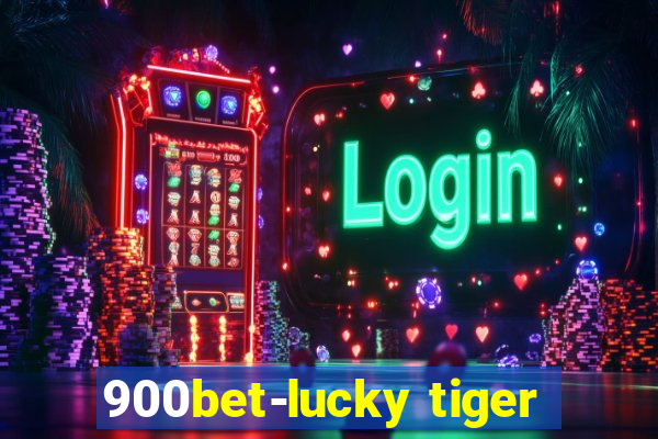 900bet-lucky tiger
