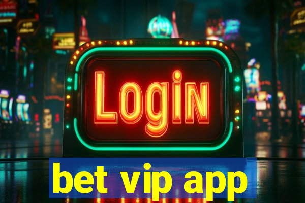 bet vip app