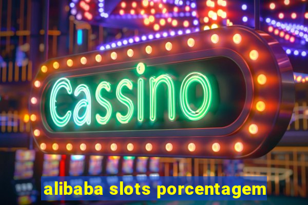 alibaba slots porcentagem