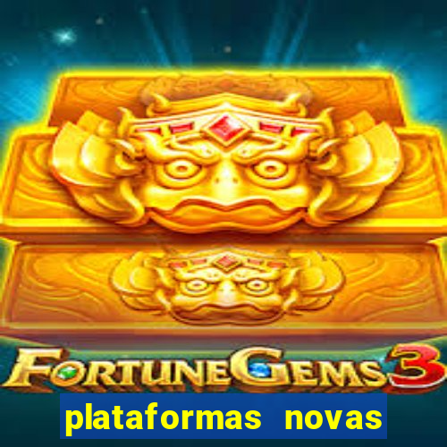 plataformas novas do tigrinho
