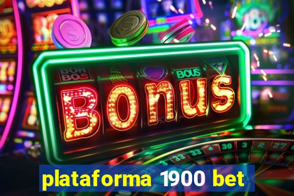 plataforma 1900 bet