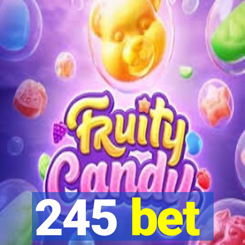245 bet