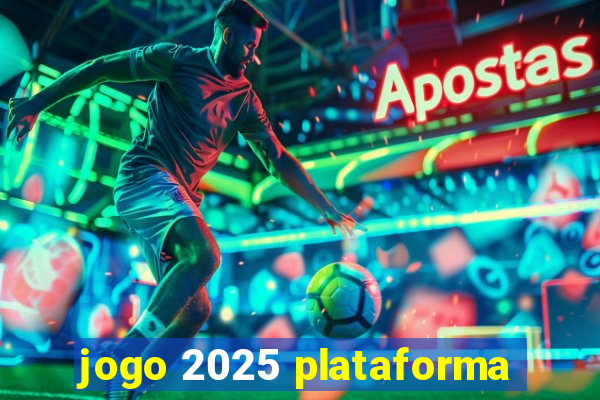 jogo 2025 plataforma