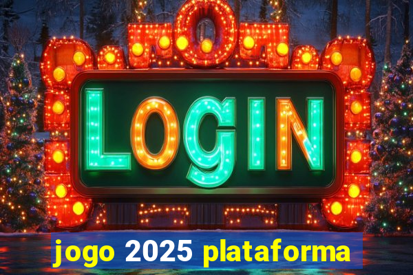 jogo 2025 plataforma