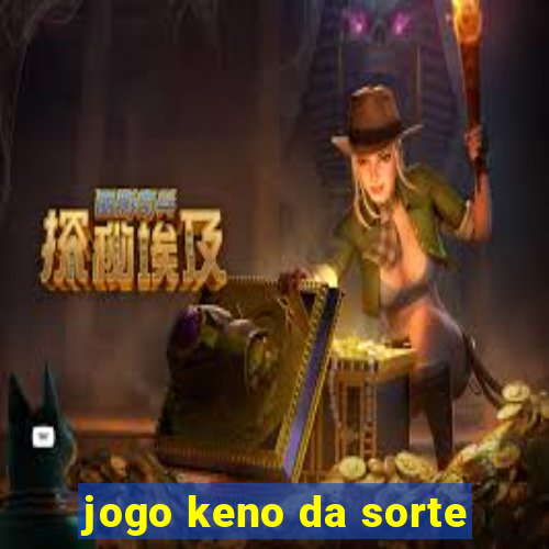 jogo keno da sorte