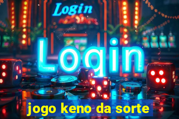 jogo keno da sorte