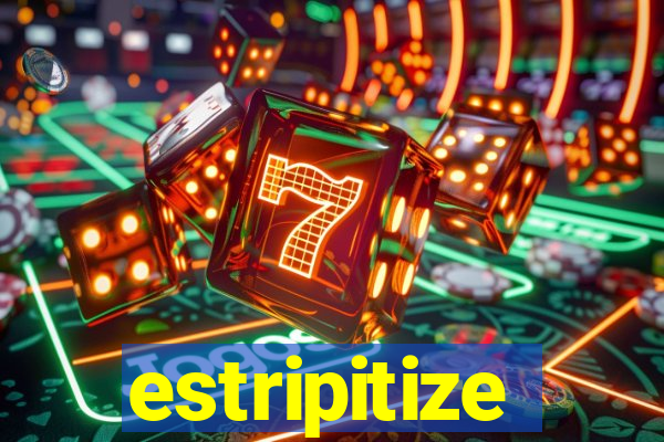 estripitize