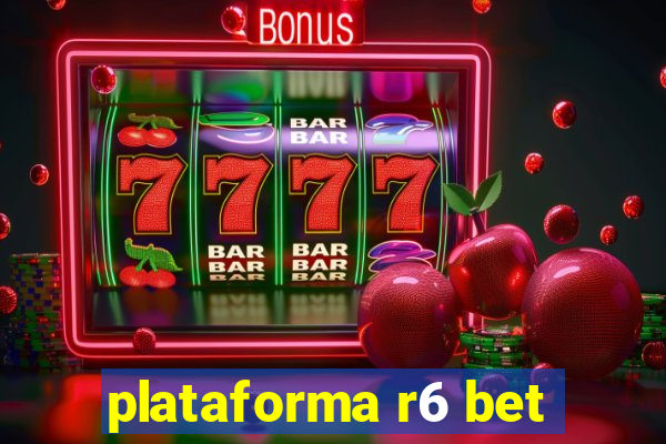 plataforma r6 bet
