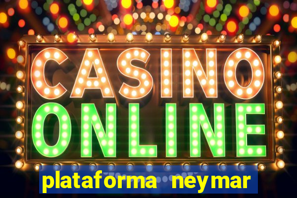 plataforma neymar jr bet