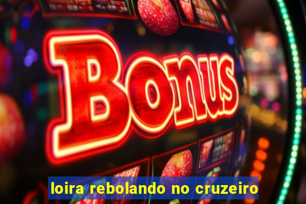 loira rebolando no cruzeiro