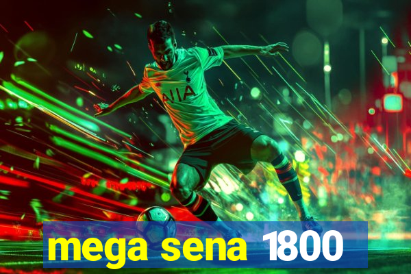 mega sena 1800