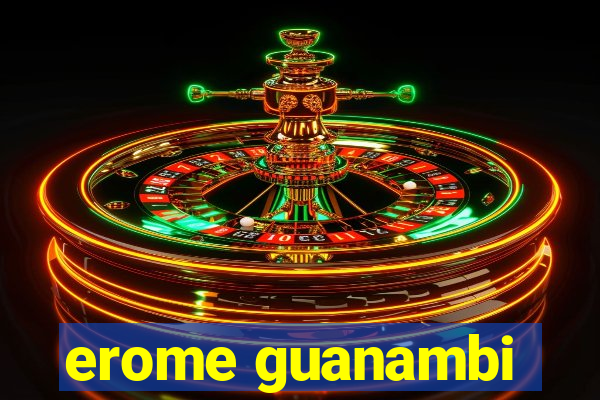 erome guanambi