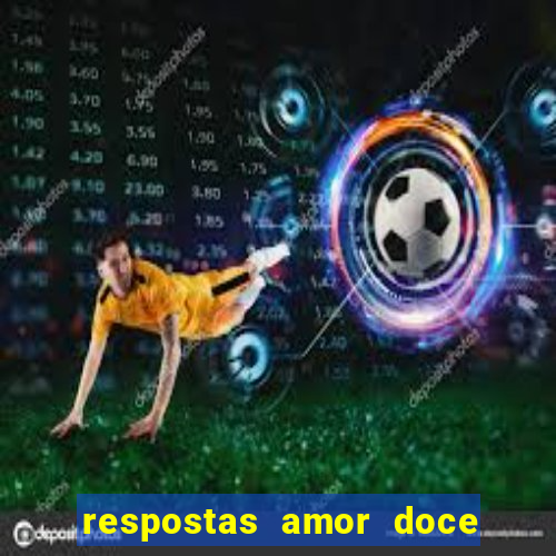 respostas amor doce ep 7