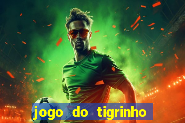 jogo do tigrinho deposito minimo 5 reais