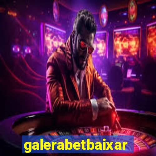 galerabetbaixar