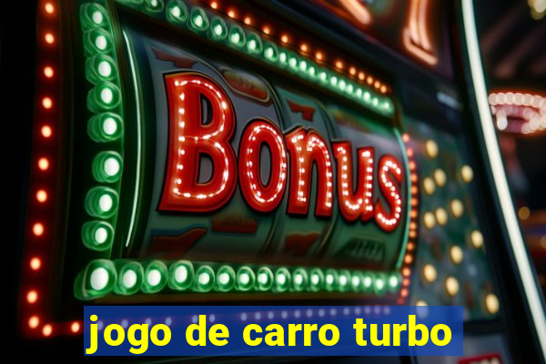 jogo de carro turbo