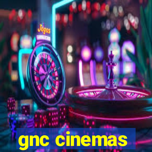 gnc cinemas