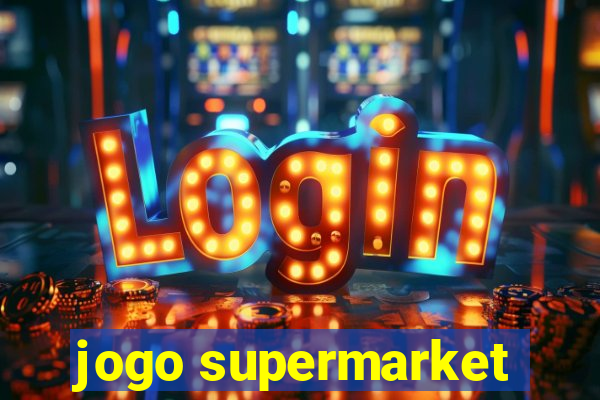 jogo supermarket