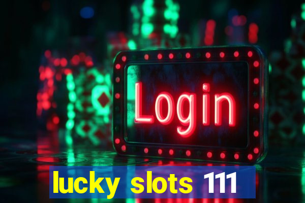 lucky slots 111