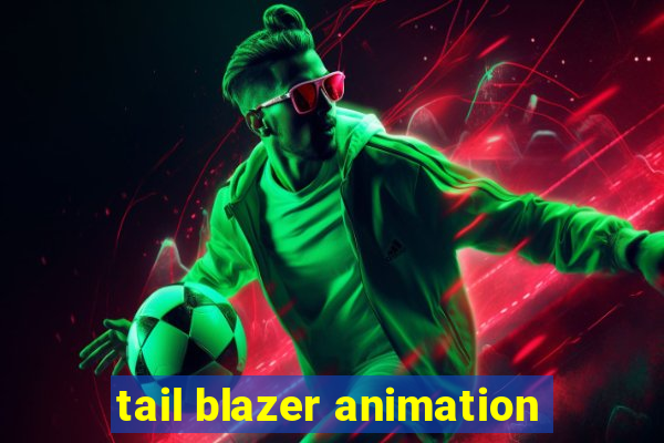 tail blazer animation