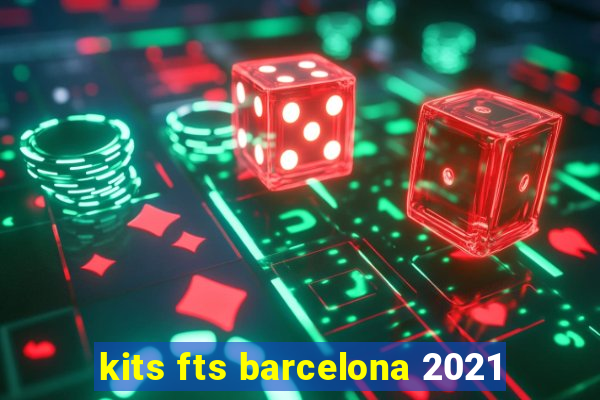 kits fts barcelona 2021