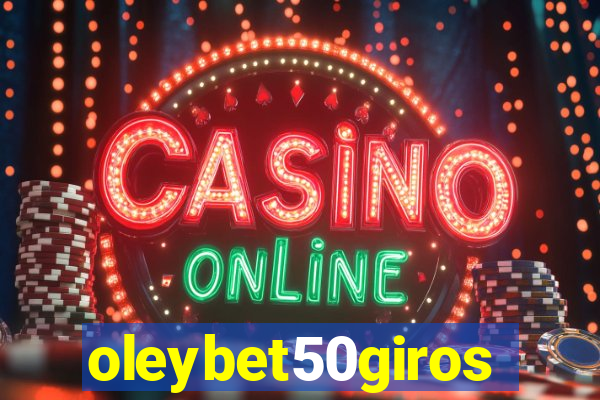 oleybet50giros