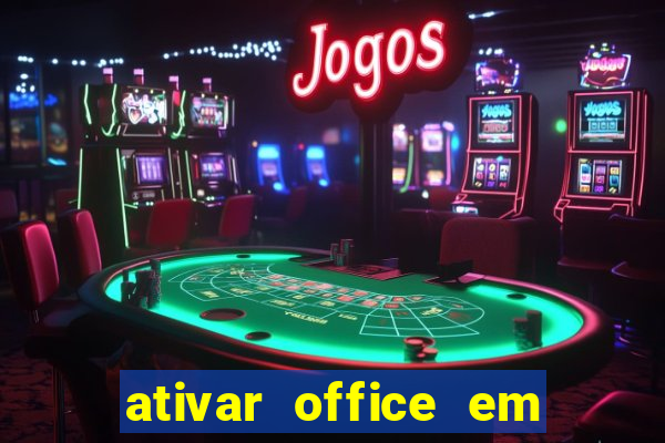 ativar office em 30 segundos