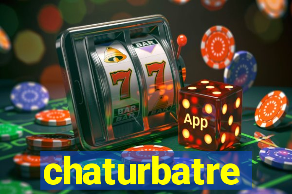 chaturbatre