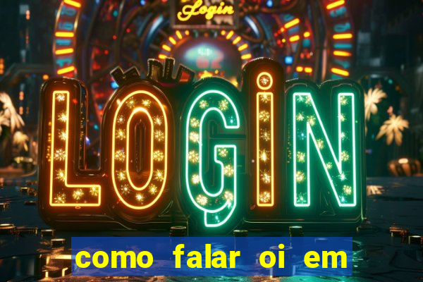como falar oi em tupi guarani