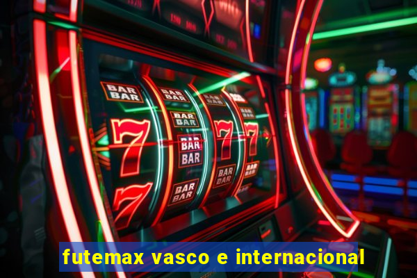futemax vasco e internacional
