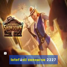 lotofácil concurso 2227