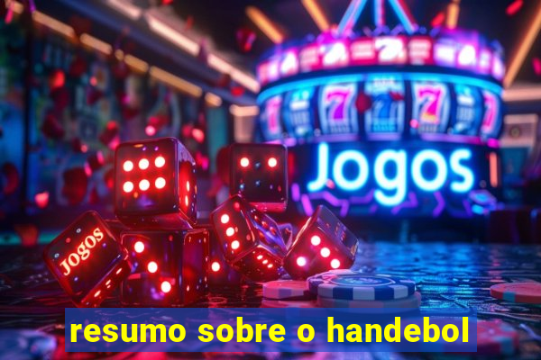 resumo sobre o handebol