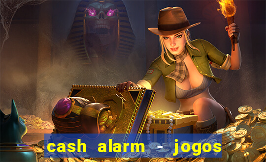 cash alarm - jogos e prêmios